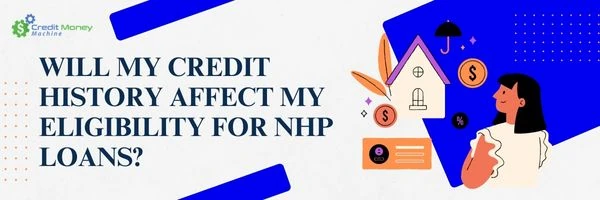 Will My Credit History Affect My Eligibility for NHP Loans