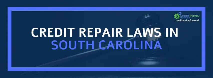 Credit Repair Laws in South Carolina