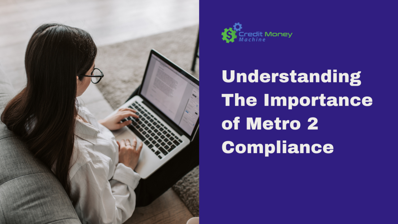 Metro 2 Compliance Credit Repair Software Understanding The Importance of Metro 2 Compliance - Credit Repair Software