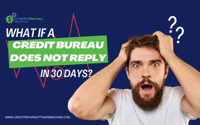 What If A Credit Bureau Does NOT Respond In 30 Days?