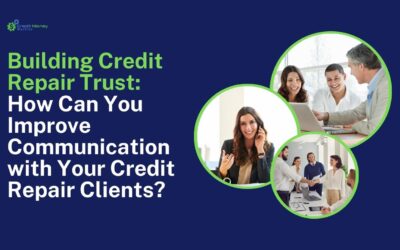 Building Credit Repair Trust: How Can You Improve Communication with Your Credit Repair Clients?